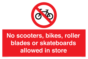 No scooters, bikes, roller blades or skateboards allowed in store